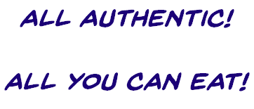 all Authentic! ALL YOU CAN EAT!